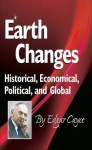 Earth Changes: Historical, Economical, Political, and Global (Edgar Cayce Series) - Edgar Cayce