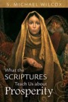 What the Scriptures Teach Us about Prosperity - S. Michael Wilcox