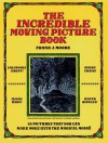 The Incredible Moving Picture Book - Frank J. Moore