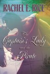 The Captain's Lady and the Pirate - Rachel E. Rice