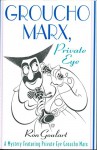 Groucho Marx, Private Eye: A Mystery Featuring Private Eye Groucho Marx (Mysteries Featuring Groucho Marx) - Ron Goulart