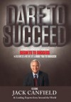 Dare to Succeed - The World's Leading Experts, Jack Canfield, Esq. Nick Nanton