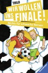 Wir wollen ins Finale! 6: Wir wollen ins Finale! Nichts für schwache Nerven (HC - Wir wollen ins Finale!) - THiLO, Jürgen Rieckhoff