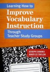 Learning How to Improve Vocabulary Instruction Through Teacher Study Groups - Joseph Dimino, Mary Jo Taylor