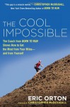 By Eric Orton The Cool Impossible: The Coach from "Born to Run" Shows How to Get the Most from Your Miles-And From (4.7.2013) - Eric Orton