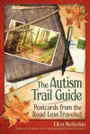 The Autism Trail Guide: Postcards from the Road Less Traveled - Ellen Notbohm