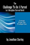 The Challenge to Be a Parent in a Discipline-Starved World: Lessons from the Prodigal Son - Jonathan Charley