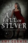 A Fall of Silver (A Second Chance Paranormal Romance - Redemption) - Amy Corwin