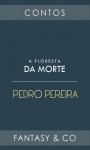 A Floresta da Morte - Pedro Pereira