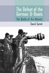 The Defeat of the German U-Boat - David Syrett