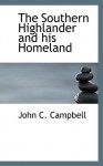 The Southern Highlander and his Homeland - John C. Campbell