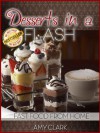 Desserts in a Flash - Amy Clark