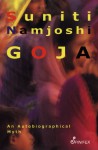 Goja: An Autobiographical Myth - Suniti Namjoshi