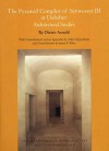 The Pyramid Complex of Senwosret III at Dahshur: Architectural Studies - Dieter Arnold