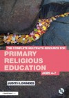 The Complete Multifaith Resource for Primary Religious Education: Ages 4-7 - Judith Lowndes