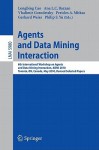Agents and Data Mining Interaction: 6th International Workshop on Agents and Data Mining Interaction, ADMI 2010, Toronto, ON, Canada, May 11, 2010, Revised Selected Papers - Longbing Cao, Ana L.C. Bazzan, Vladimir Gorodetsky, Pericles A. Mitkas, Gerhard Weiss, Philip S. Yu