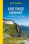 100 Tage Heimat: Zu Fuß durch Deutschland (German Edition) - Jens Franke
