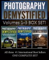 Photography Demystified: Box Set of Volumes 1-3 - David McKay, Photorec Toby, Timothy Drury, Steve Scurich, Ally McKay, Nick Sharples