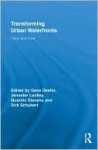 Transforming Urban Waterfronts: Fixity and Flow - Gene Desfor, Jennefer Laidley, Dirk Schubert, Quentin Stevens