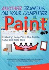 Another Drawing on Your Computer with Paint: Copy, Paste, Flip, Rotate, Curve and More Tools - G.G. Watson