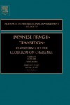 Japanese Firms in Transition, Volume 17: Responding to the Globalization Challenge (Advances in International Management) (Advances in International Management) - Allan Bird, Tom Roehl