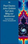 Auf dem Weg zur Weltformel: Superstrings, Chaos, Komplexität - Paul Davies, John Gribbin