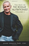 The Best of the Rogue Nutritionist - Volume I: 1 - Jonny Bowden