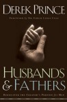 Husbands and Fathers: Rediscover the Creator's Purpose for Men - Derek Prince