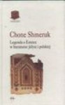 Legenda o Esterce w literaturze jidysz i polskiej : studium z dziedziny wzajemnych stosynków dwóch kultur i tradycji - Chone Shmeruk