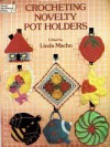 Crocheting Novelty Pot Holders (Dover Needlework Series) - Linda Macho