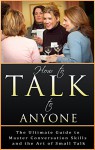 Small Talk: How to Talk to Anyone: The Ultimate Guide to Master Conversation Skills and the Art of Small Talk (Conversation Starters, Small Talk Method, Small Talk Guide) - Tom Porter