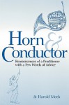 Horn And Conductor: Reminiscences Of A Practitioner - Harold Meek, Alfred Mann