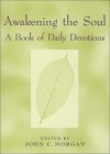 Awakening the Soul: A Book of Daily Devotions - John C. Morgan