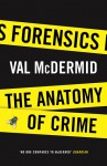 Forensics: An Anatomy of Crime - Val McDermid