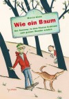 Wie ein Baum: Der Sommer, in dem Florian Erdmann sein grünes Wunder erlebte (Roman) (German Edition) - Martin Klein, Ute Krause