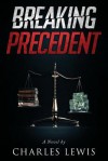 Breaking Precedent - Charles B. Lewis