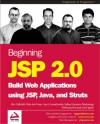 Beginning Jsp 2.0: Build Web Applications Using Jsp, Java, And Struts - Ben Galbraith, Peter den Haan, Lance Lavandowska