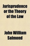 Jurisprudence or the Theory of the Law - John A. Salmond