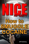 Nice Mr Nasty: How to Smuggle Cocaine - Joseph King