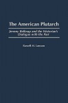 The American Plutarch: Jeremy Belknap and the Historian's Dialogue with the Past - Russell M. Lawson