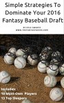 Simple Strategies to Dominate Your 2016 Fantasy Baseball Draft - Kyle Swartz, Robin Myers