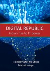 DIGITAL REPUBLIC India’s Rise to IT Power - Mathai Joseph