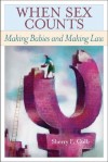 When Sex Counts: Making Babies and Making Law - Sherry F. Colb