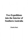 Two Expeditions Into the Interior of Southern Australia - Charles Sturt