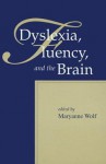 Dyslexia, Fluency, and the Brain - Maryanne Wolf