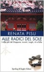 Alle radici del sole - Renata Pisu