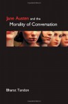 Jane Austen and the Morality of Conversation (Anthem Nineteenth-Century Series) - Bharat Tandon