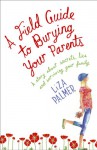 A Field Guide to Burying Your Parents - Liza Palmer