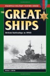 The Great Ships: British Battleships in World War II (Stackpole Military History Series) - Peter C. Smith