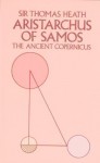 Aristarchus of Samos, the Ancient Copernicus - Thomas L. Heath